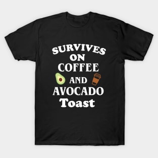 Survives On Coffee And Avocado Toast T-Shirt